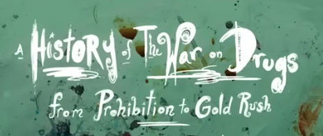 A History of the War on Drugs; From Prohibition to the Gold Rush 