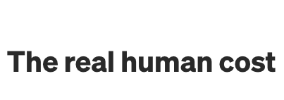 Reads "the real human cost" 