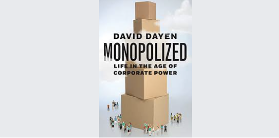 Monopolized: Life in the Age of Corporate Power