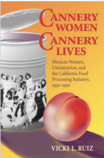 Canery Women, Canary Lives : Mexican Women, Unionization, and the California Food Processing Industry