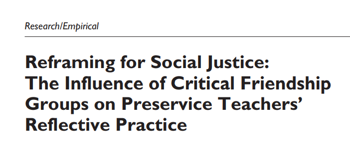 Reframing for Social Justice: The Influence of Critical Friendship Groups on Preservice Teachers’ Reflective Practice