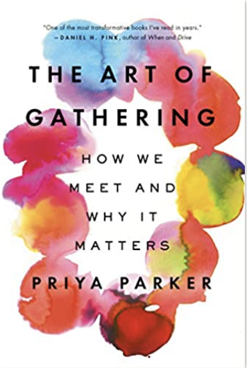 The Art of Gathering: How We Meet and Why It Matters