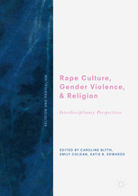 Rape Culture, Gender Violence, and Religion: Interdisciplinary Perspectives